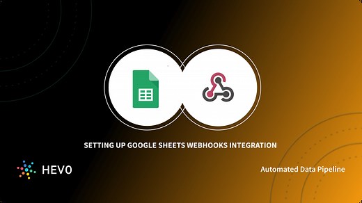 How to create Google Sheets Webhook integration in 3 Steps | Hevo