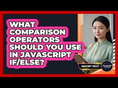 What Comparison Operators Should You Use In JavaScript If/else? - JavaScript Toolkit