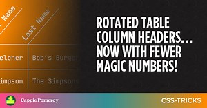 Rotated Table Column Headers… Now With Fewer Magic Numbers! | CSS-Tricks