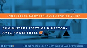 Créer des utilisateurs dans l’AD à partir d’un CSV | IT-Connect