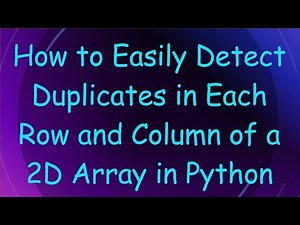 How to Easily Detect Duplicates in Each Row and Column of a 2D Array in Python