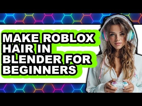 How to Make Roblox Hair in Blender for Beginners 2025 - Easy Guide