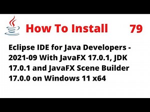 How to Install Eclipse 2021‑09 with JavaFX 17.0.1, JDK 17.0.1, Scene Builder 17.0.0 on Windows 11