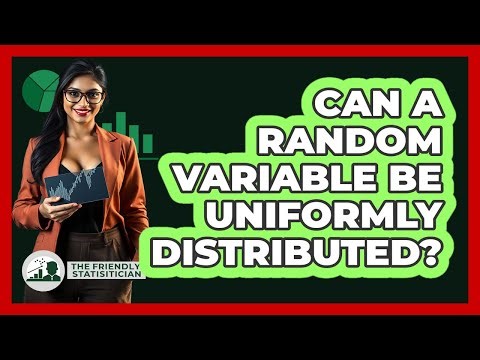 Can A Random Variable Be Uniformly Distributed?