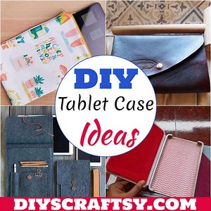 28 DIY Tablet Case Ideas And Tablet Covers