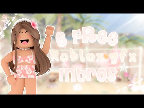 6 Free GFX INTROS ll Advanced + No Credit ll Roblox
