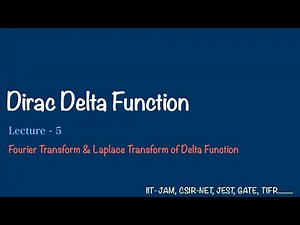 Fourier and Laplace Transform of Dirac Delta Function | Lec - 5