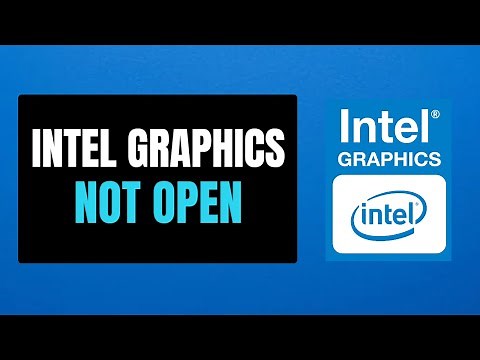 How to Fix Intel Graphics Control Panel Not Opening in Windows 10/11