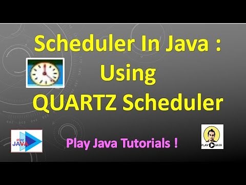 Scheduler in JAVA : Using QUARTZ Scheduler
