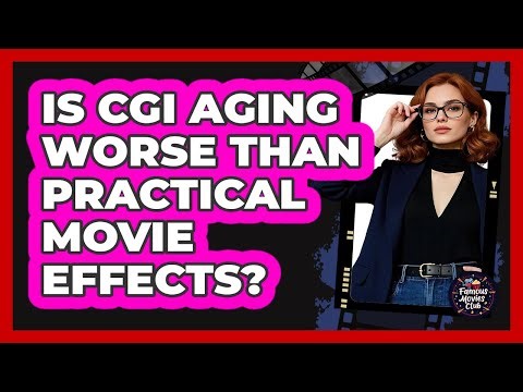Is CGI Aging Worse Than Practical Movie Effects? - Famous Movies Club