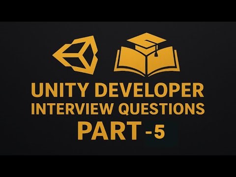 Top Unity Interview Questions for Game Developers – Part 5