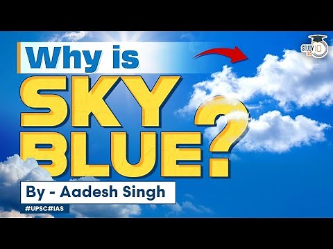 Why the Sky is blue? | Scattering of light | Science Behind the Blue Sky | UPSC General Science