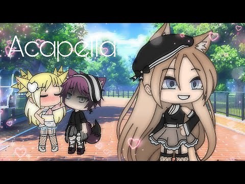 Acapella~/GLMV/Gachalife
