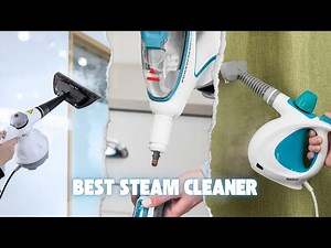 7 Best Steam Cleaners 2025! Machines That Make Cleaning Almost Fun
