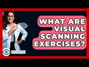 What Are Visual Scanning Exercises? - Optometry Knowledge Base