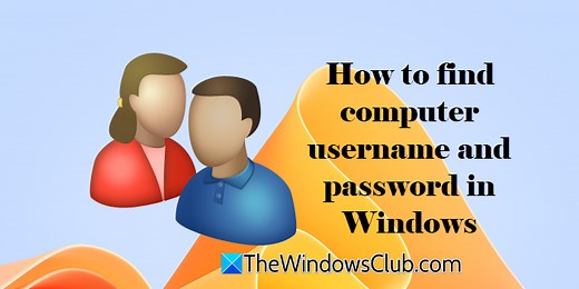 How to find Computer Username and Password in Windows 11
