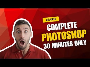 Learn Photoshop in just 30 Minutes - Complete Tutorial
