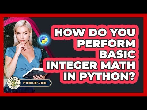 How Do You Perform Basic Integer Math In Python? - Python Code School