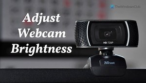 How to adjust Webcam Brightness in Windows 11