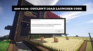 Couldn't Load Launcher Core From Minecraft (Solved) - GamingINI