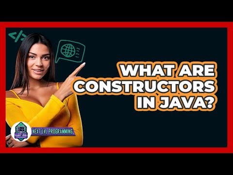 What Are Constructors In Java? - Next LVL Programming