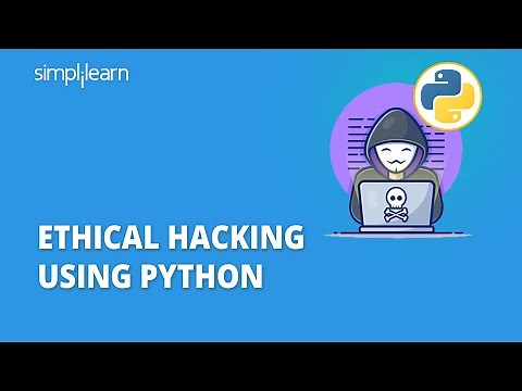 Ethical Hacking Using Python | Python Ethical Hacking Tutorial | Ethical Hacking | Simplilearn