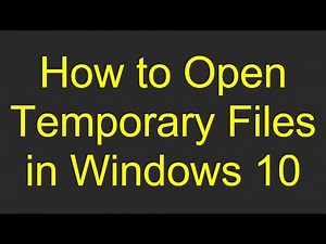 How to Open Temporary Files in Windows 10