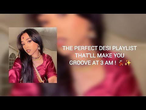 The perfect Desi playlist that'll make you groove at 3 am ! 💃🏻✨