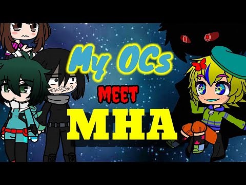 My OCs meet MHA (gacha life/club series)
