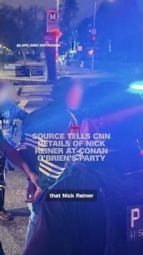 Source tells CNN details of Nick Reiner at Conan O'Brien's party