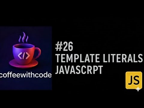 #26 Template Literals in JavaScript Explained | String Interpolation & Multiline Strings