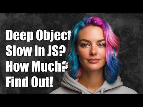 Is a deep object slow in JavaScript? If so how much