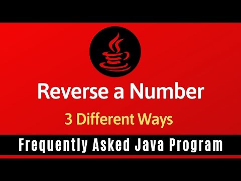 Frequently Asked Java Program 02: Reverse A Number | 3 Ways of Reverse a Number