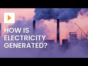 Electricity Generation Explained | Science | ClickView