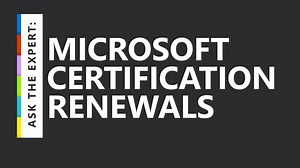 Ask the Expert: Microsoft Certification Renewals