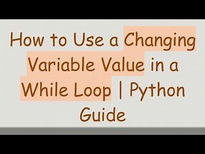 How to Use a Changing Variable Value in a While Loop | Python Guide