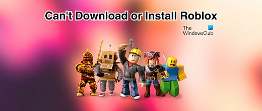Roblox won't install or download on Windows 11/10