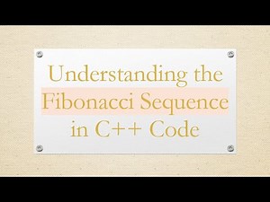 Understanding the Fibonacci Sequence in C++ Code