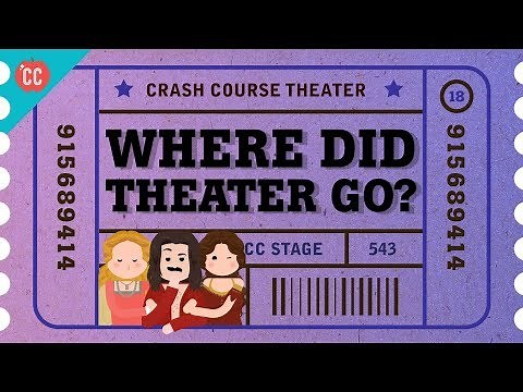 Where Did Theater Go? Crash Course Theater #18