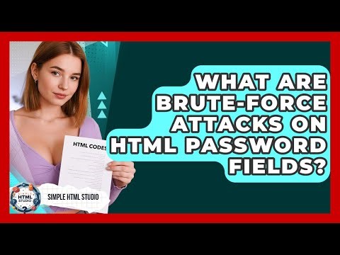 What Are Brute-force Attacks On HTML Password Fields? - Simple HTML Studio