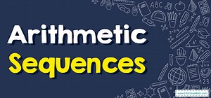 How to Solve Arithmetic Sequences? ( FREE Worksheet!)