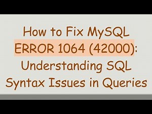 How to Fix MySQL ERROR 1064 (42000): Understanding SQL Syntax Issues in Queries
