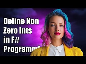 How to Define a Non-Zero Integer Type in F#: F# Programming Guide