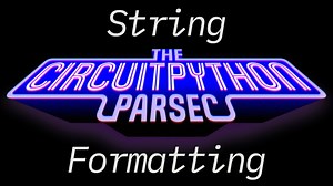 John Park’s CircuitPython Parsec: String Formatting @adafruit @johnedgarpark #adafruit #circuitpython