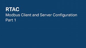 RTAC: Modbus Client and Server Configuration, Part 1 - SEL Video Support Portal