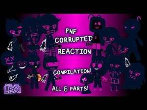 Compilation of FNF Corrupted Characters React to Friday Night Funkin' Corruption Memes | Parts 1 - 6