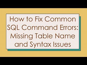 How to Fix Common SQL Command Errors: Missing Table Name and Syntax Issues