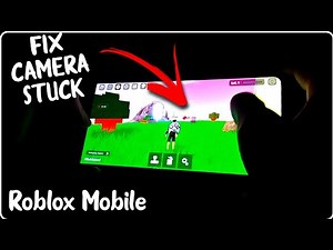 how to fix camera stuck glitch in roblox mobile