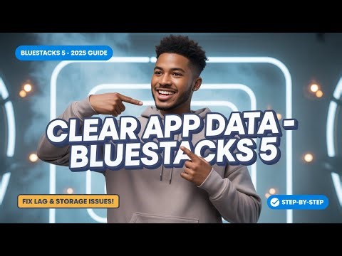 How to Clear App Data on BlueStacks 5 in 2025 (Step-by-Step Guide)