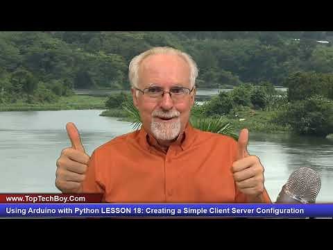 Using Arduino with Python LESSON 19: Understanding and Creating a Simple Client Server Configuration